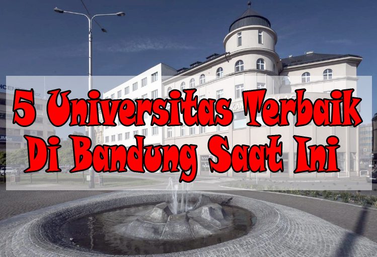5 Universitas Terbaik di Kota Bandung dengan Akreditasi A